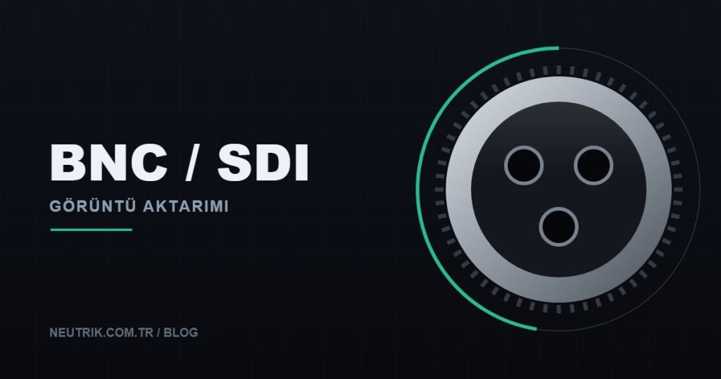 blog bnc konnektor sdi rehberi